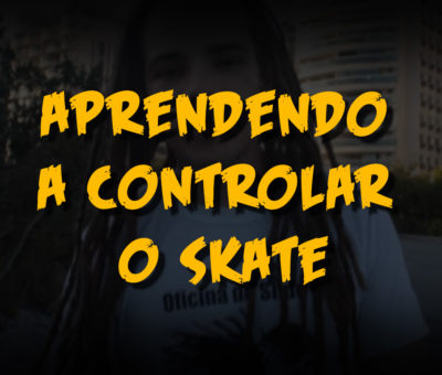 Aprendendo a Controlar o Skate