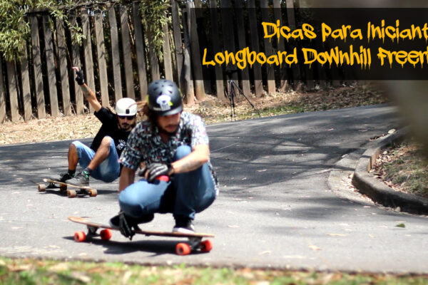 Dicas para Skatistas Iniciantes Longboard Downhill Freeride